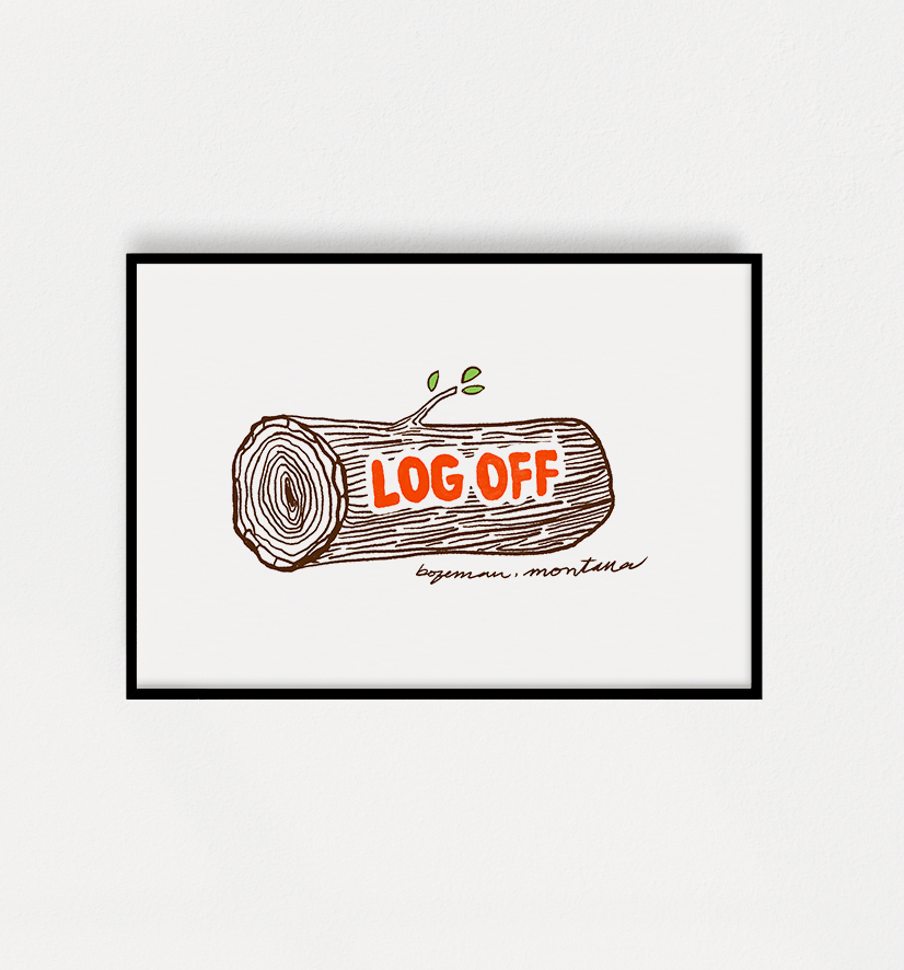 "Log Off" Poster - Intrigue Ink Visit Bozeman, Unique Shopping Boutique in Montana, Work from Home Clothes for Women