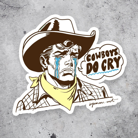 "Cowboys DO Cry” Sticker