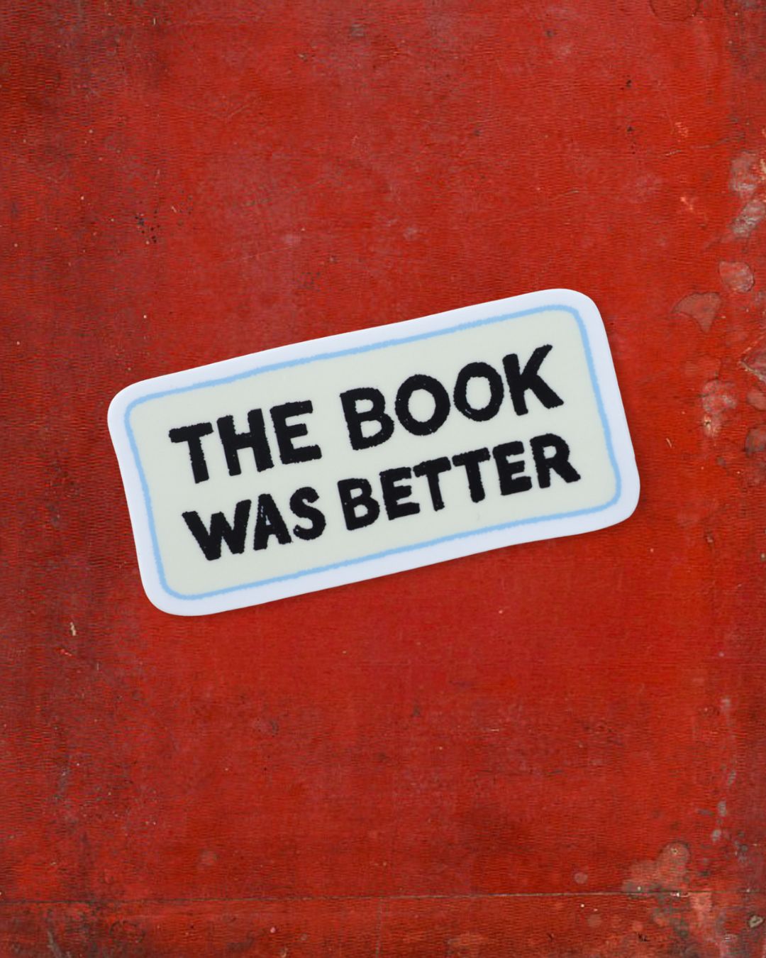 "The Book Was Better" Sticker - Intrigue Ink Visit Bozeman, Unique Shopping Boutique in Montana, Work from Home Clothes for Women