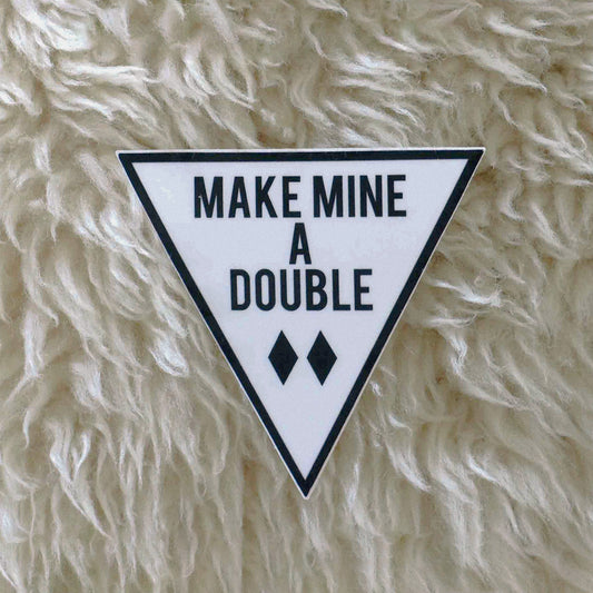 Make Mine a Double Sticker