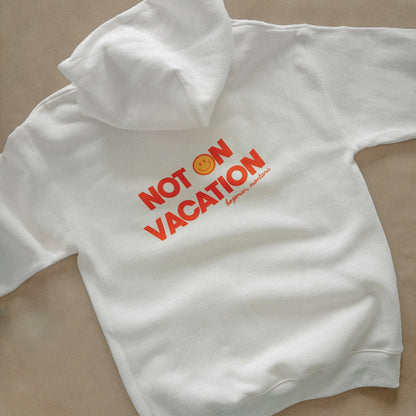 Not On Vacation Hoodie