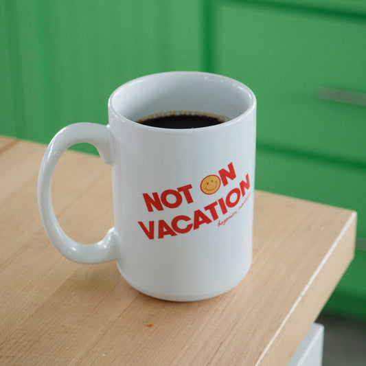 Not On Vacation Mug