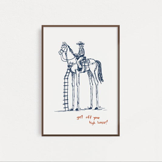 "Get Off Yer High Horse" Poster - Intrigue Ink Visit Bozeman, Unique Shopping Boutique in Montana, Work from Home Clothes for Women