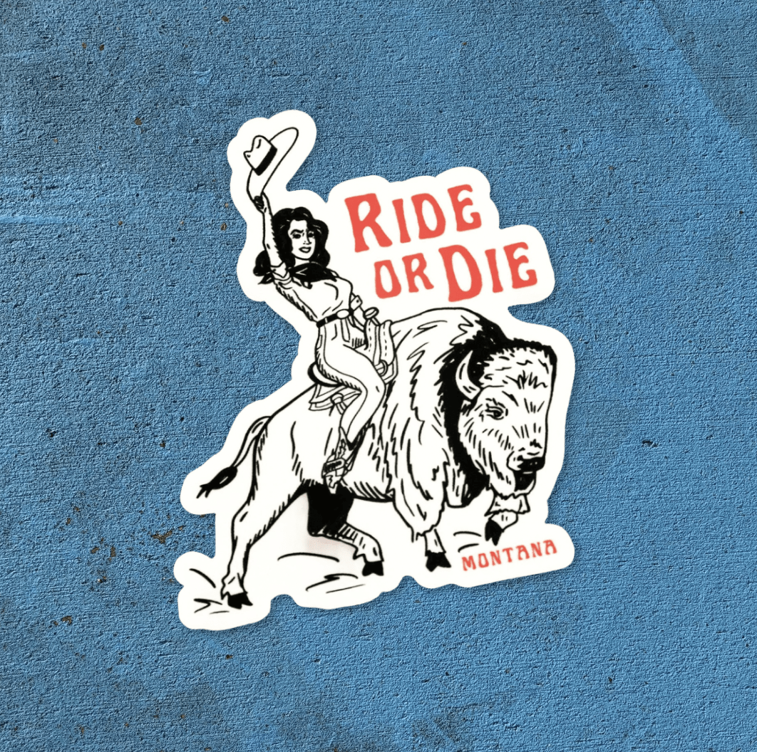 "Ride or Die" Sticker - Intrigue Ink Visit Bozeman, Unique Shopping Boutique in Montana, Work from Home Clothes for Women