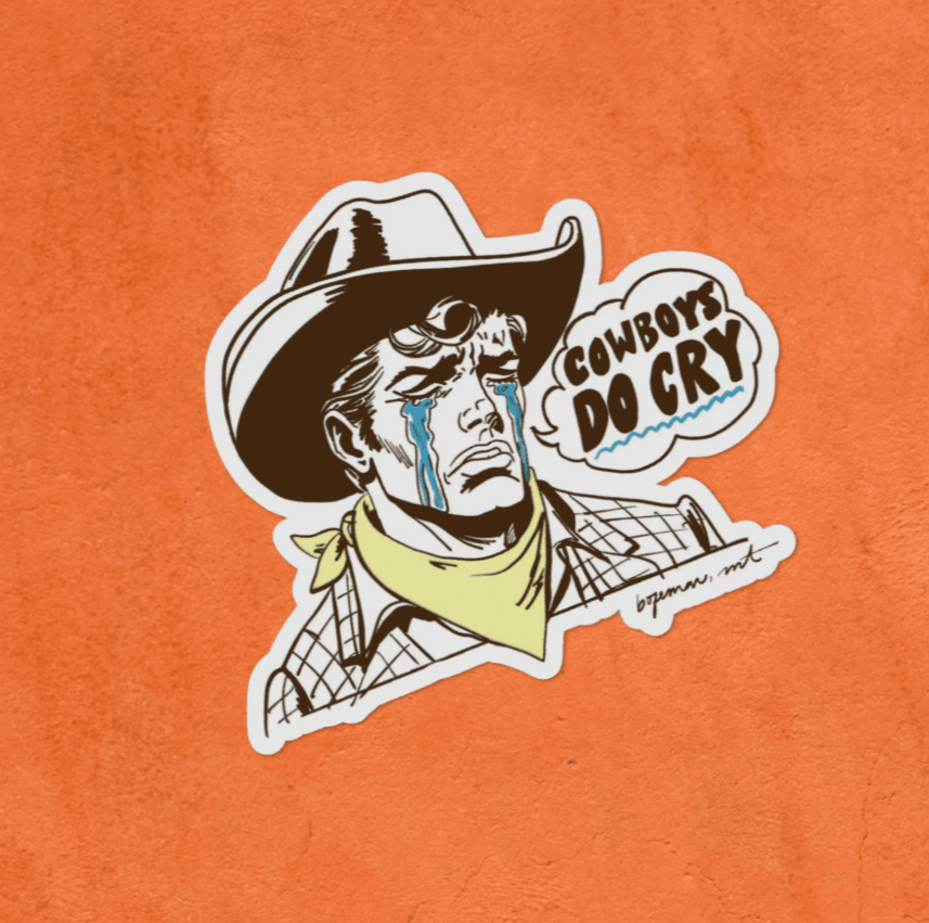 "Cowboys DO Cry” Sticker - Intrigue Ink Visit Bozeman, Unique Shopping Boutique in Montana, Work from Home Clothes for Women