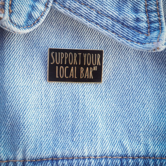 "Support Your Local Bar" Pin